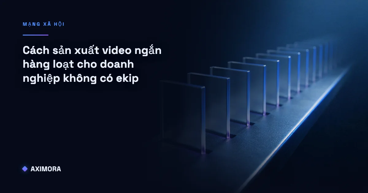 Sơ đồ 5 bước trong cách sản xuất video ngắn hàng loạt cho doanh nghiệp không có ekip, từ xây kho chủ đề đến biến thể theo từng nền tảng
